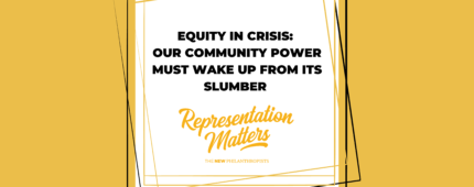 Equity In Crisis: Our Community Power Must Wake Up from It’s Slumber